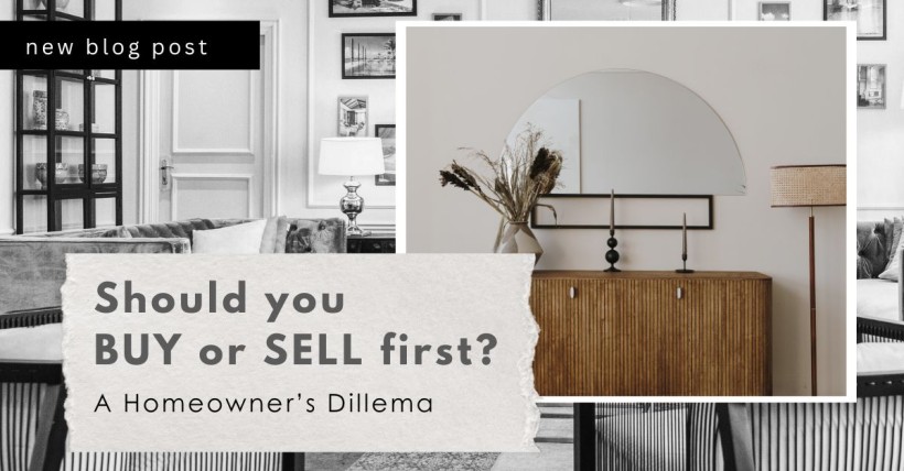 Should You Buy or Sell First? A Homeowner’s Dilemma